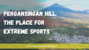 Pergasingan Hill, The Place for Extreme Sports